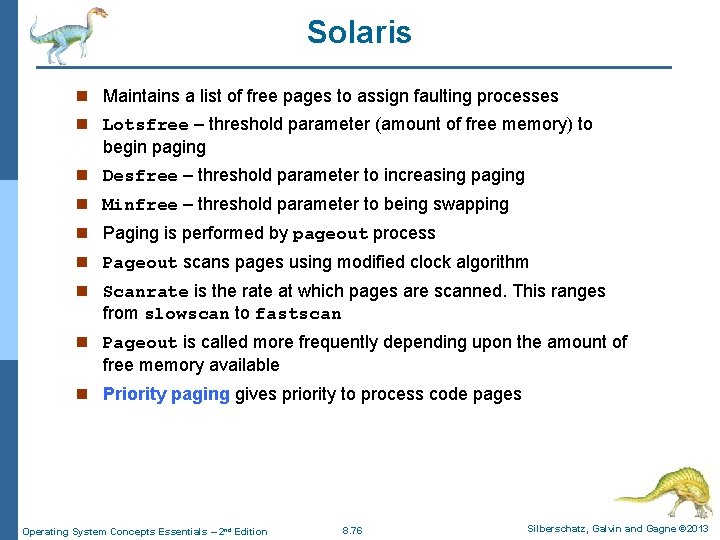 Solaris n Maintains a list of free pages to assign faulting processes n Lotsfree Solaris n Maintains a list of free pages to assign faulting processes n Lotsfree