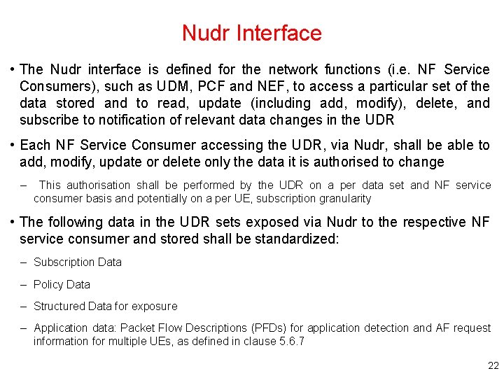 Nudr Interface • The Nudr interface is defined for the network functions (i. e.