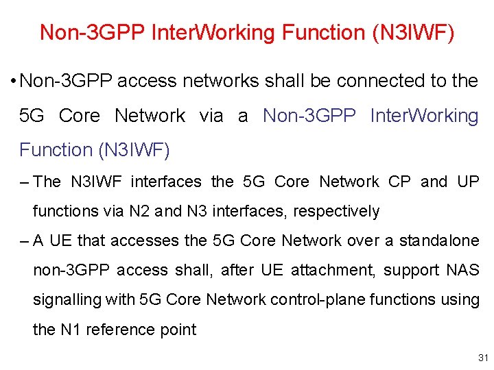 Non-3 GPP Inter. Working Function (N 3 IWF) • Non-3 GPP access networks shall