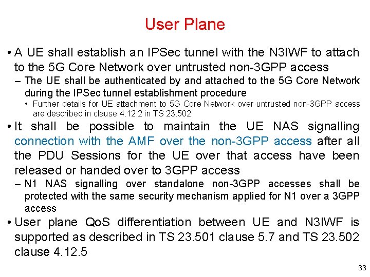 User Plane • A UE shall establish an IPSec tunnel with the N 3