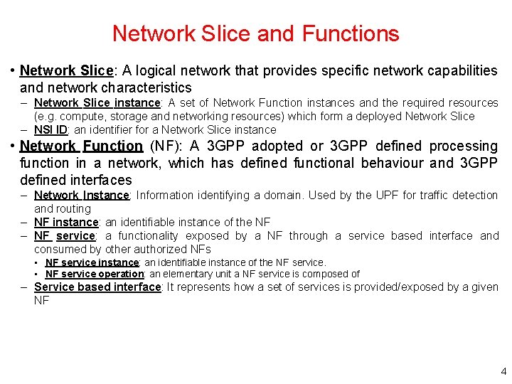 Network Slice and Functions • Network Slice: A logical network that provides specific network
