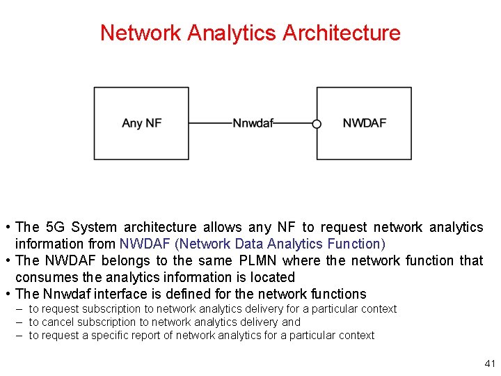 Network Analytics Architecture • The 5 G System architecture allows any NF to request