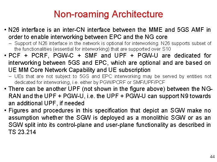 Non-roaming Architecture • N 26 interface is an inter-CN interface between the MME and