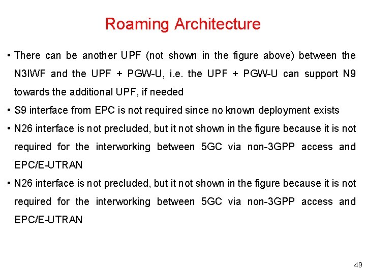 Roaming Architecture • There can be another UPF (not shown in the figure above)
