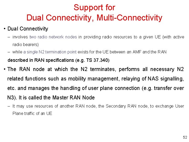 Support for Dual Connectivity, Multi-Connectivity • Dual Connectivity – involves two radio network nodes