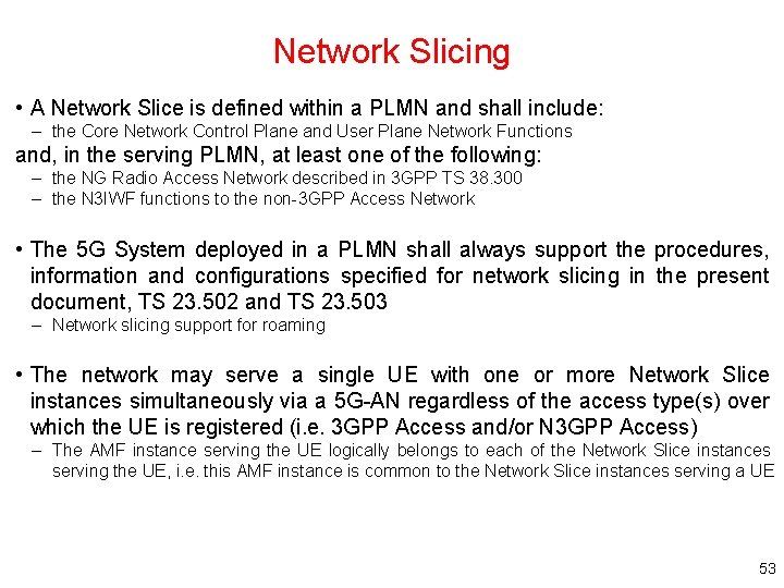 Network Slicing • A Network Slice is defined within a PLMN and shall include: