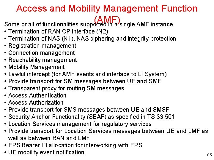 Access and Mobility Management Function (AMF) Some or all of functionalities supported in a