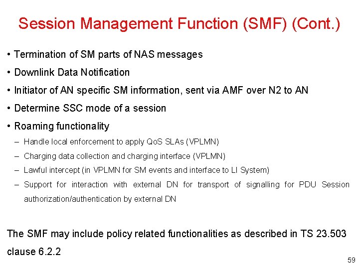 Session Management Function (SMF) (Cont. ) • Termination of SM parts of NAS messages