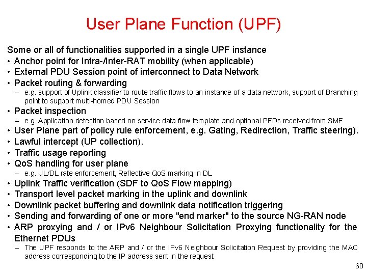User Plane Function (UPF) Some or all of functionalities supported in a single UPF