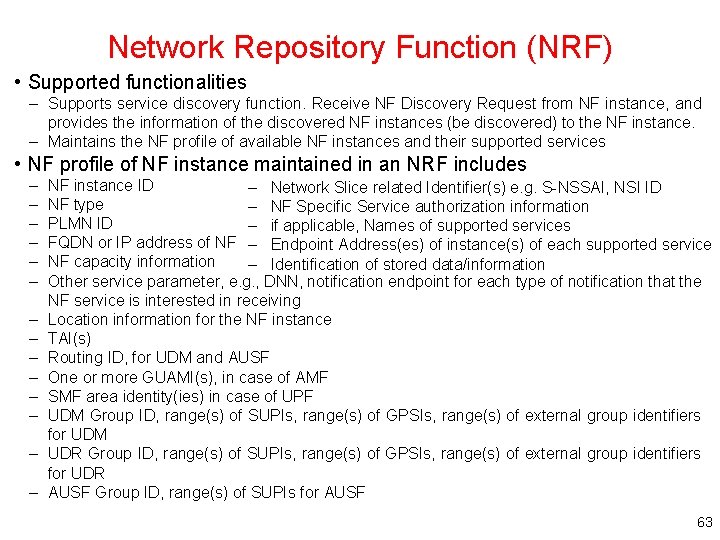 Network Repository Function (NRF) • Supported functionalities – Supports service discovery function. Receive NF