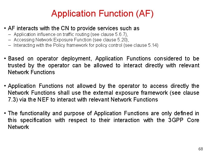 Application Function (AF) • AF interacts with the CN to provide services such as