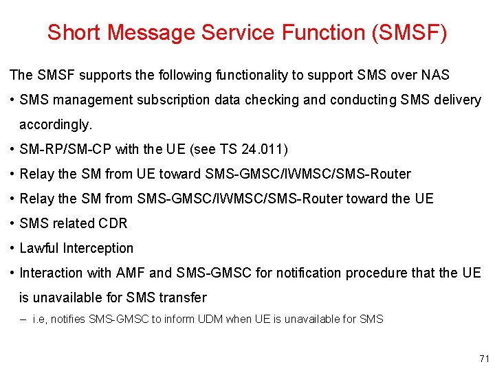 Short Message Service Function (SMSF) The SMSF supports the following functionality to support SMS