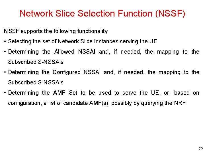 Network Slice Selection Function (NSSF) NSSF supports the following functionality • Selecting the set