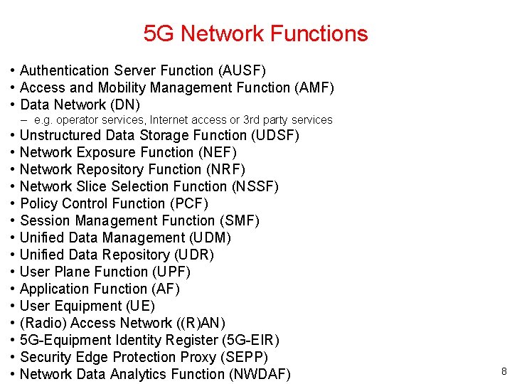 5 G Network Functions • Authentication Server Function (AUSF) • Access and Mobility Management
