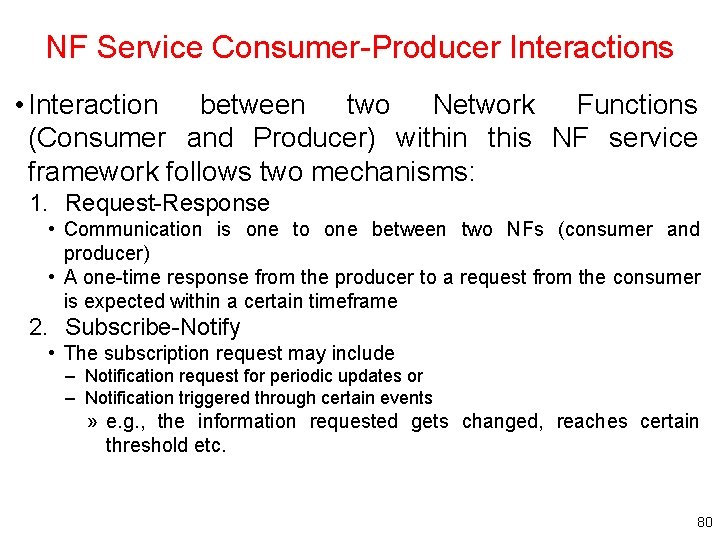 NF Service Consumer-Producer Interactions • Interaction between two Network Functions (Consumer and Producer) within