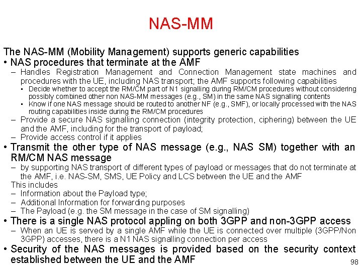 NAS-MM The NAS-MM (Mobility Management) supports generic capabilities • NAS procedures that terminate at