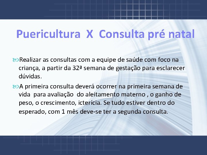  Puericultura X Consulta pré natal Realizar as consultas com a equipe de saúde