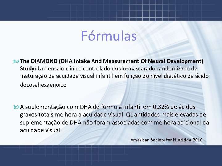  Fórmulas The DIAMOND (DHA Intake And Measurement Of Neural Development) Study: Um ensaio