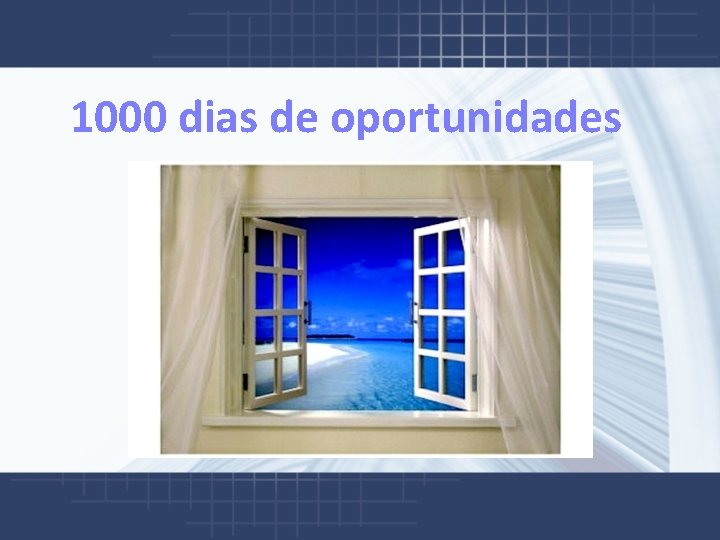  1000 dias de oportunidades 