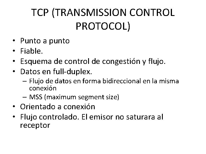 TCP (TRANSMISSION CONTROL PROTOCOL) • • Punto a punto Fiable. Esquema de control de