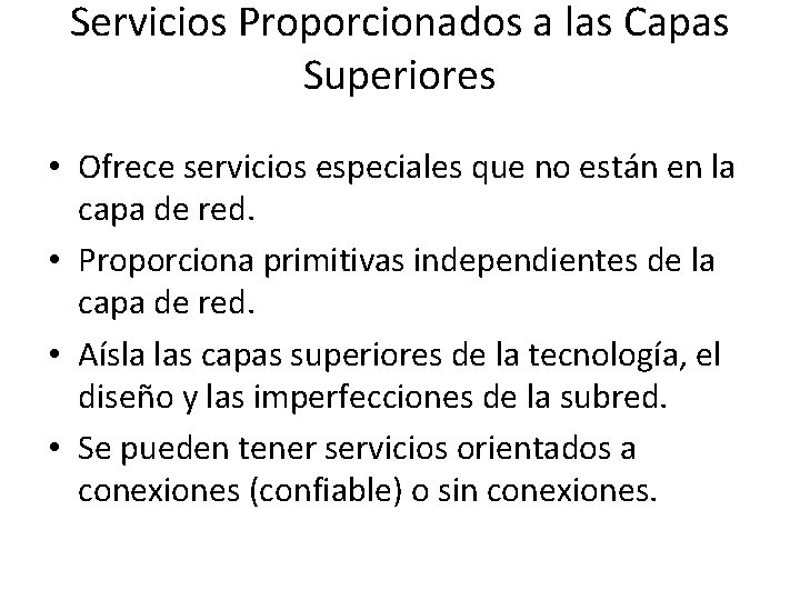 Servicios Proporcionados a las Capas Superiores • Ofrece servicios especiales que no están en