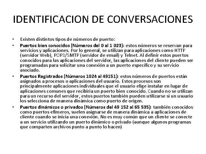 IDENTIFICACION DE CONVERSACIONES • • Existen distintos tipos de números de puerto: Puertos bien