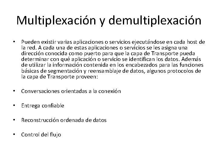 Multiplexación y demultiplexación • Pueden existir varias aplicaciones o servicios ejecutándose en cada host