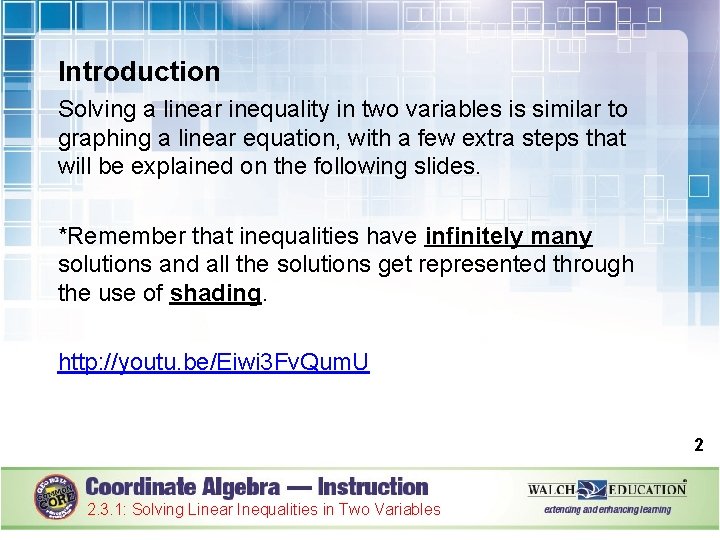 Introduction Solving a linear inequality in two variables is similar to graphing a linear