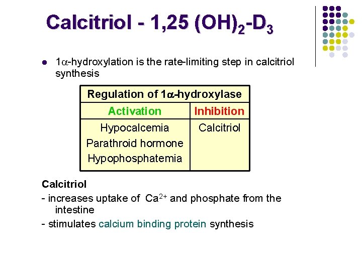 Calcitriol - 1, 25 (OH)2 -D 3 l 1 -hydroxylation is the rate-limiting step