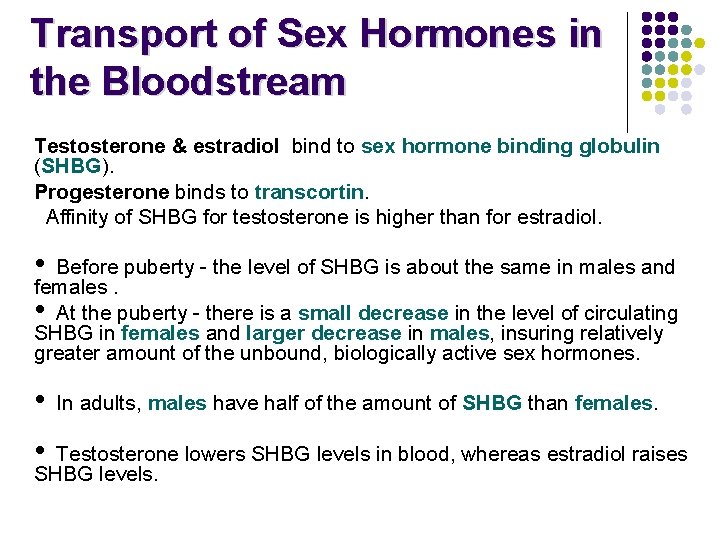 Transport of Sex Hormones in the Bloodstream Testosterone & estradiol bind to sex hormone