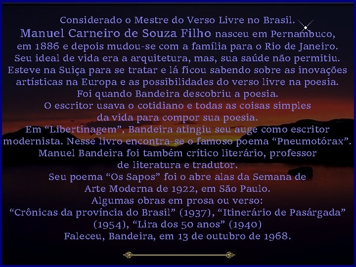 Considerado o Mestre do Verso Livre no Brasil. Manuel Carneiro de Souza Filho nasceu