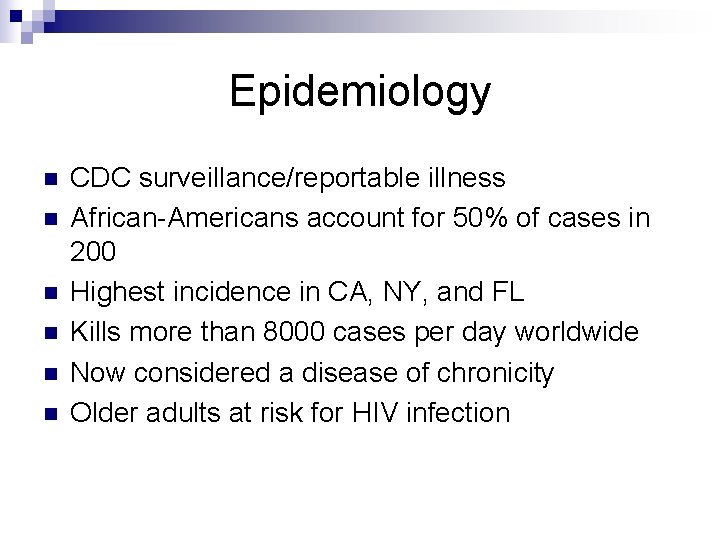 Epidemiology n n n CDC surveillance/reportable illness African-Americans account for 50% of cases in