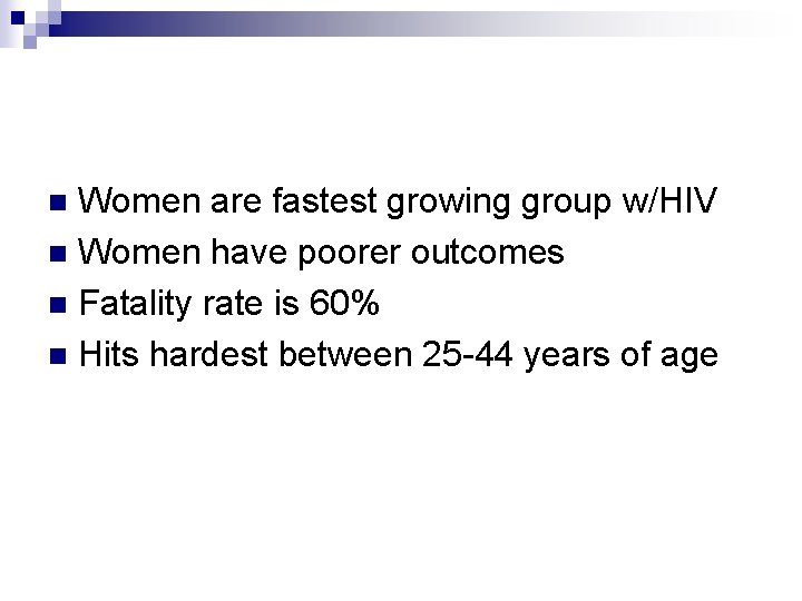 Women are fastest growing group w/HIV n Women have poorer outcomes n Fatality rate