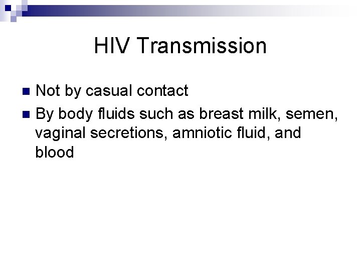 HIV Transmission Not by casual contact n By body fluids such as breast milk,