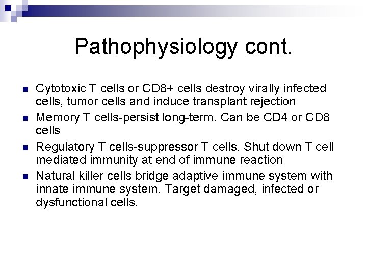 Pathophysiology cont. n n Cytotoxic T cells or CD 8+ cells destroy virally infected