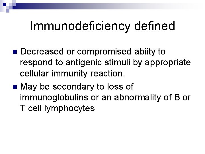 Immunodeficiency defined Decreased or compromised abiity to respond to antigenic stimuli by appropriate cellular