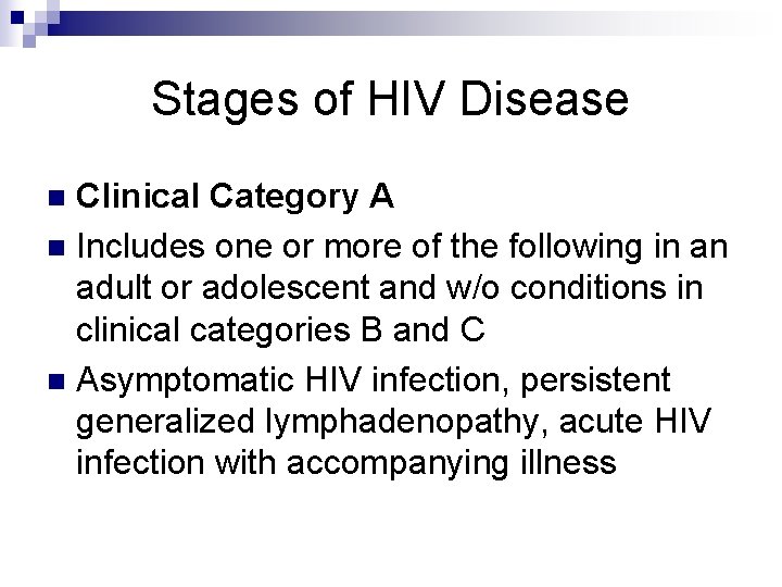 Stages of HIV Disease Clinical Category A n Includes one or more of the