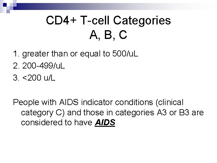 CD 4+ T-cell Categories A, B, C 1. greater than or equal to 500/u.
