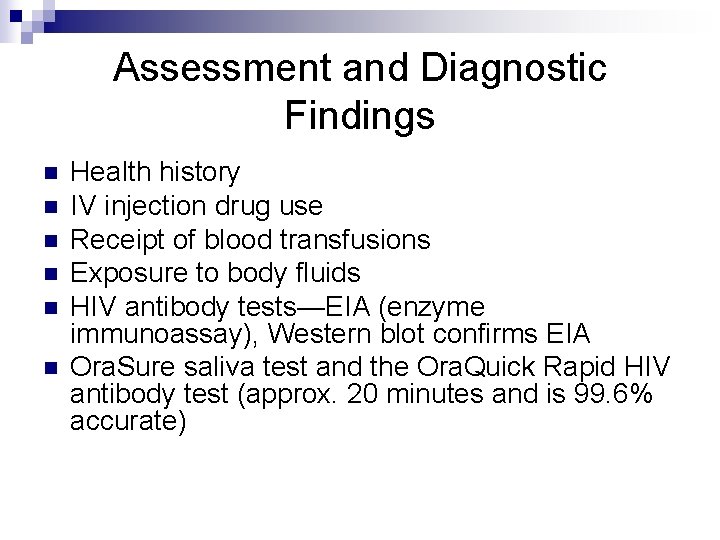 Assessment and Diagnostic Findings n n n Health history IV injection drug use Receipt