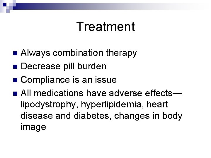 Treatment Always combination therapy n Decrease pill burden n Compliance is an issue n