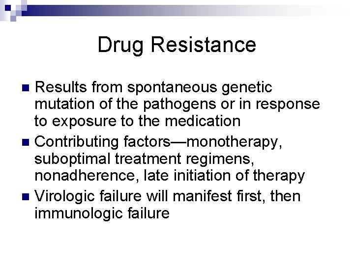 Drug Resistance Results from spontaneous genetic mutation of the pathogens or in response to