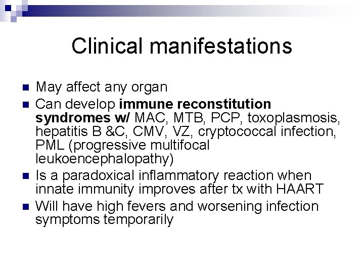 Clinical manifestations n n May affect any organ Can develop immune reconstitution syndromes w/