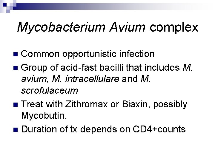 Mycobacterium Avium complex Common opportunistic infection n Group of acid-fast bacilli that includes M.