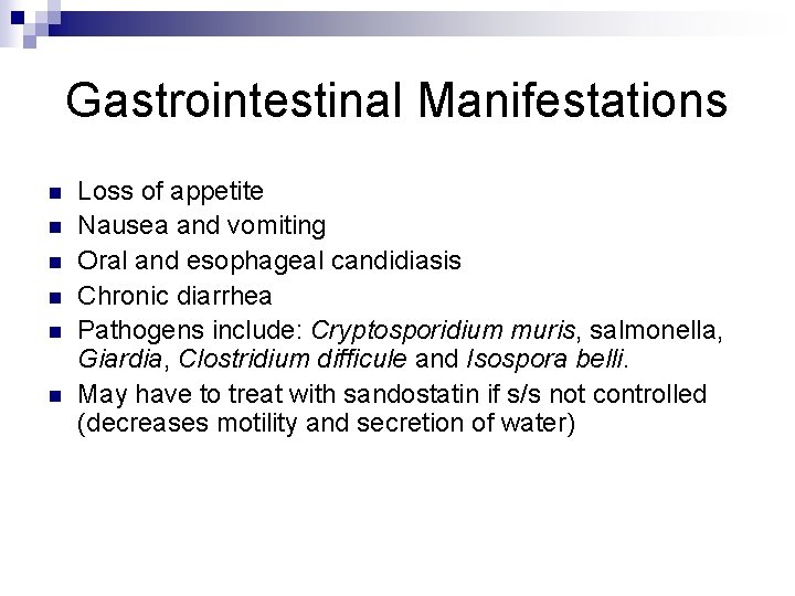 Gastrointestinal Manifestations n n n Loss of appetite Nausea and vomiting Oral and esophageal