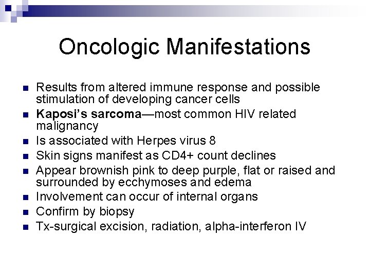 Oncologic Manifestations n n n n Results from altered immune response and possible stimulation