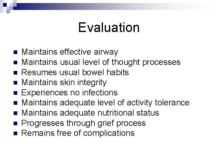 Evaluation n n n n Maintains effective airway Maintains usual level of thought processes