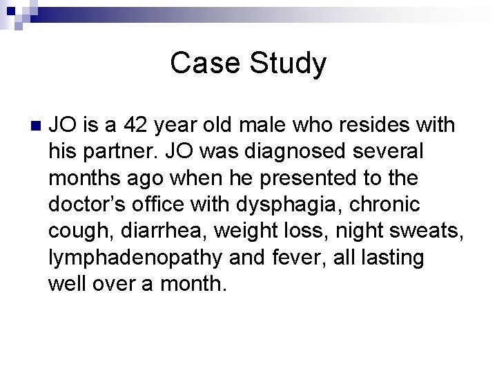Case Study n JO is a 42 year old male who resides with his
