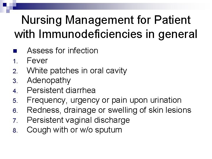 Nursing Management for Patient with Immunodeficiencies in general n 1. 2. 3. 4. 5.