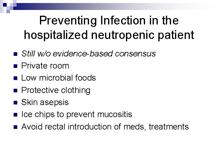 Preventing Infection in the hospitalized neutropenic patient n n n n Still w/o evidence-based