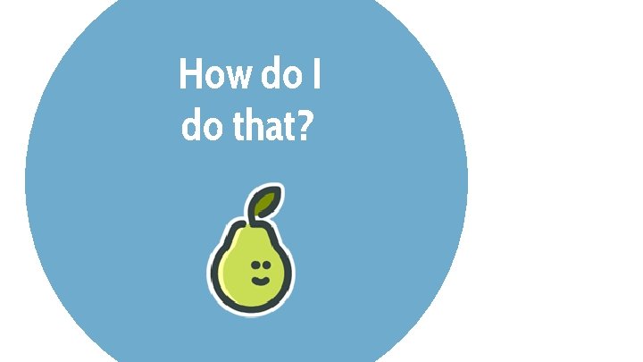 How do I do that? 